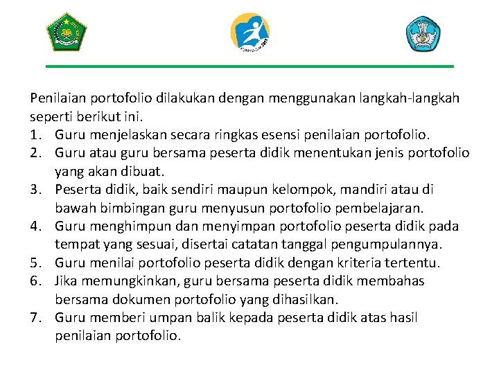 Penilaian portofolio dilakukan dengan menggunakan langkah-langkah seperti berikut ini. 1. Guru menjelaskan secara ringkas