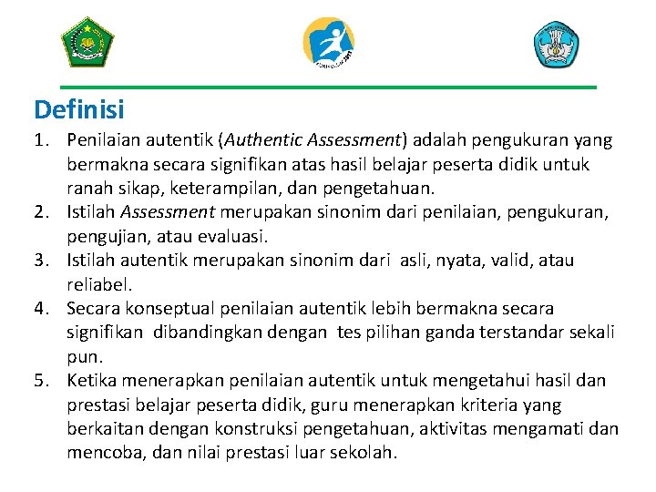 Definisi 1. Penilaian autentik (Authentic Assessment) adalah pengukuran yang bermakna secara signifikan atas hasil