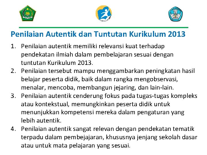 Penilaian Autentik dan Tuntutan Kurikulum 2013 1. Penilaian autentik memiliki relevansi kuat terhadap pendekatan