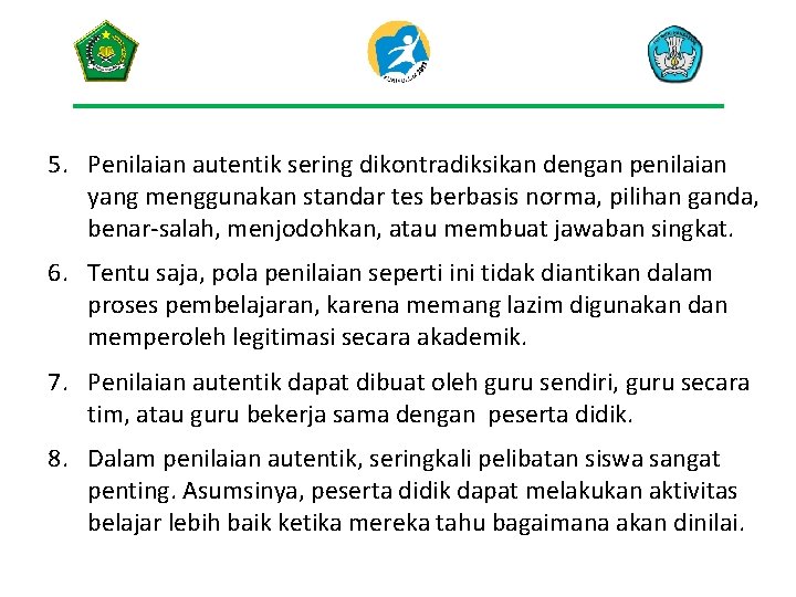 5. Penilaian autentik sering dikontradiksikan dengan penilaian yang menggunakan standar tes berbasis norma, pilihan