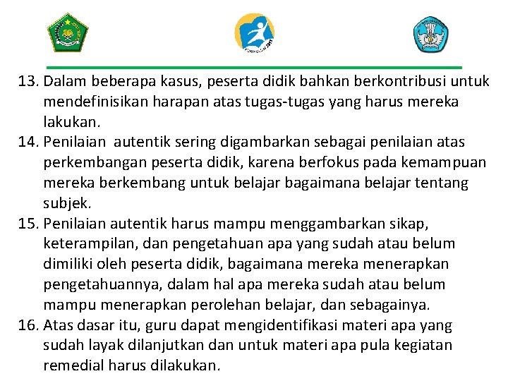 13. Dalam beberapa kasus, peserta didik bahkan berkontribusi untuk mendefinisikan harapan atas tugas-tugas yang