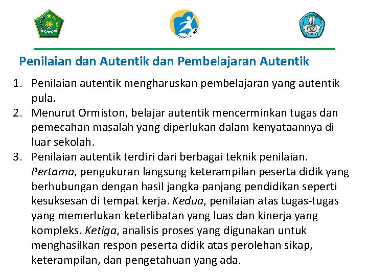 Penilaian dan Autentik dan Pembelajaran Autentik 1. Penilaian autentik mengharuskan pembelajaran yang autentik pula.