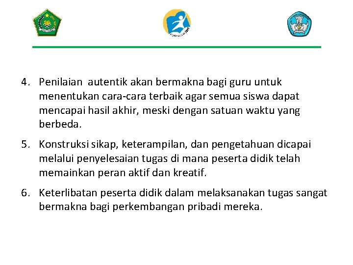 4. Penilaian autentik akan bermakna bagi guru untuk menentukan cara-cara terbaik agar semua siswa