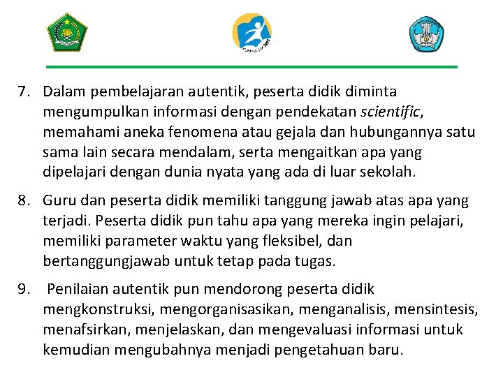 7. Dalam pembelajaran autentik, peserta didik diminta mengumpulkan informasi dengan pendekatan scientific, memahami aneka