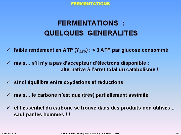 FERMENTATIONS : QUELQUES GENERALITES ü faible rendement en ATP (YATP) : < 3 ATP