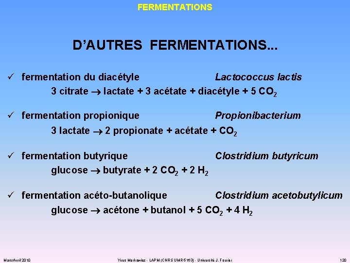 FERMENTATIONS D’AUTRES FERMENTATIONS. . . ü fermentation du diacétyle Lactococcus lactis 3 citrate lactate