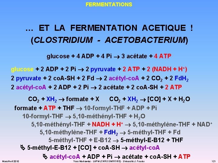 FERMENTATIONS … ET LA FERMENTATION ACETIQUE ! (CLOSTRIDIUM - ACETOBACTERIUM) glucose + 4 ADP