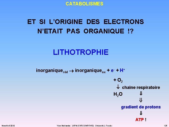 CATABOLISMES ET SI L’ORIGINE DES ELECTRONS N’ETAIT PAS ORGANIQUE !? LITHOTROPHIE inorganiqueréd inorganiqueox +