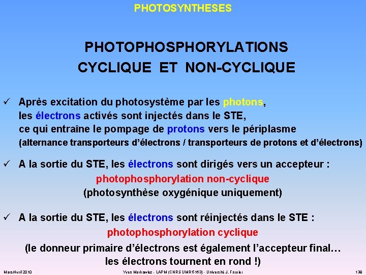 PHOTOSYNTHESES PHOTOPHOSPHORYLATIONS CYCLIQUE ET NON-CYCLIQUE ü Après excitation du photosystème par les photons, les