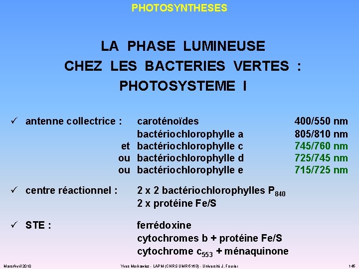PHOTOSYNTHESES LA PHASE LUMINEUSE CHEZ LES BACTERIES VERTES : PHOTOSYSTEME I ü antenne collectrice