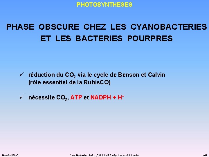 PHOTOSYNTHESES PHASE OBSCURE CHEZ LES CYANOBACTERIES ET LES BACTERIES POURPRES ü réduction du CO