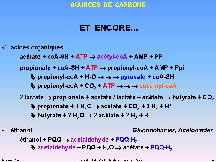 SOURCES DE CARBONE ET ENCORE… ü acides organiques acétate + co. A-SH + ATP