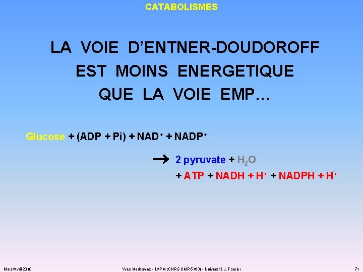 CATABOLISMES LA VOIE D’ENTNER-DOUDOROFF EST MOINS ENERGETIQUE LA VOIE EMP… Glucose + (ADP +