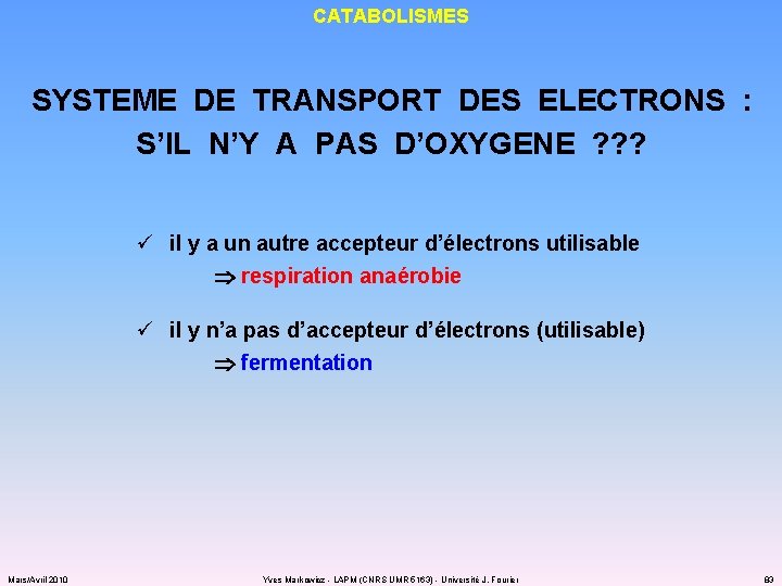 CATABOLISMES SYSTEME DE TRANSPORT DES ELECTRONS : S’IL N’Y A PAS D’OXYGENE ? ?