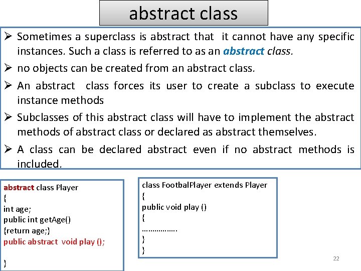 abstract class Ø Sometimes a superclass is abstract that it cannot have any specific abstract class Ø Sometimes a superclass is abstract that it cannot have any specific