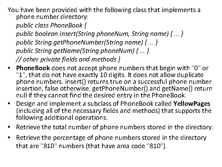 You have been provided with the following class that implements a phone number directory: You have been provided with the following class that implements a phone number directory:
