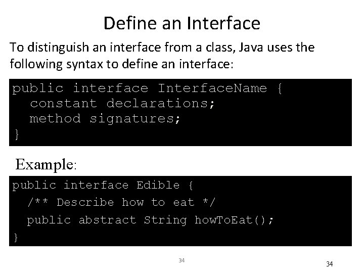 Define an Interface To distinguish an interface from a class, Java uses the following Define an Interface To distinguish an interface from a class, Java uses the following