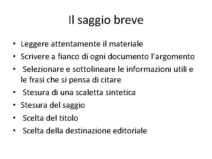 Il saggio breve • Leggere attentamente il materiale • Scrivere a fianco di ogni