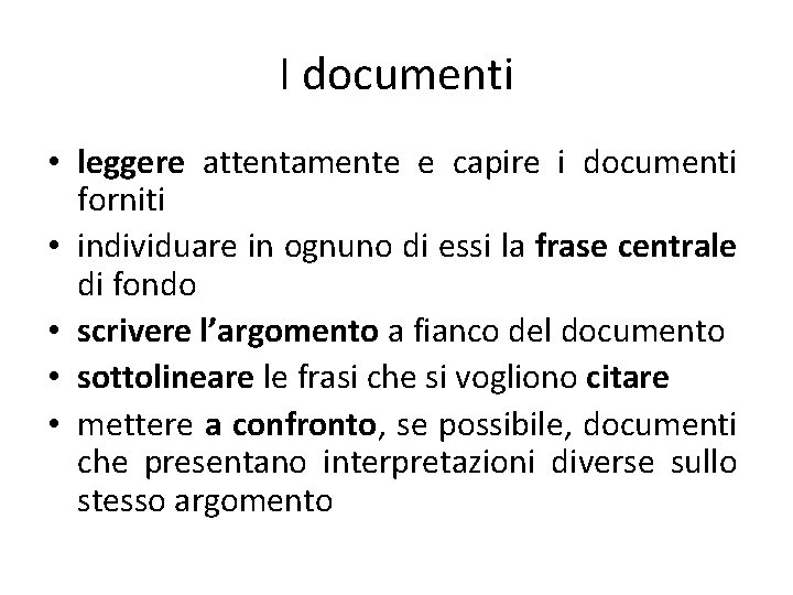 I documenti • leggere attentamente e capire i documenti forniti • individuare in ognuno