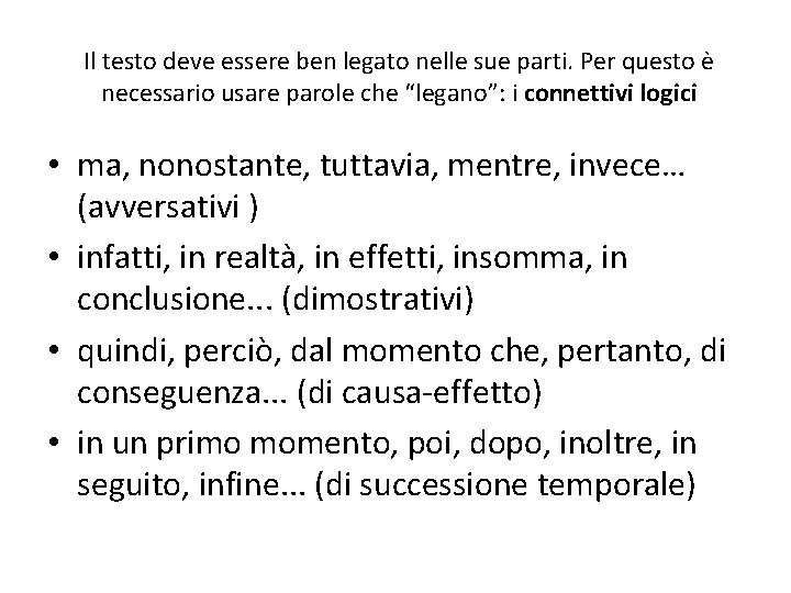 Il testo deve essere ben legato nelle sue parti. Per questo è necessario usare