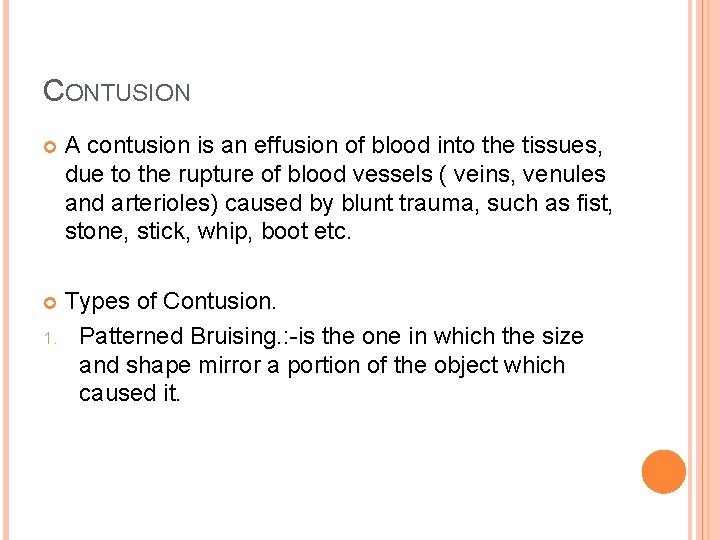 CONTUSION A contusion is an effusion of blood into the tissues, due to the