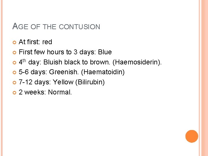 AGE OF THE CONTUSION At first: red First few hours to 3 days: Blue