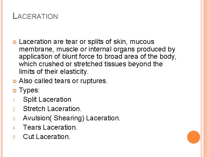 LACERATION Laceration are tear or splits of skin, mucous membrane, muscle or internal organs