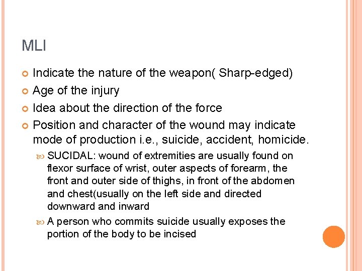 MLI Indicate the nature of the weapon( Sharp-edged) Age of the injury Idea about