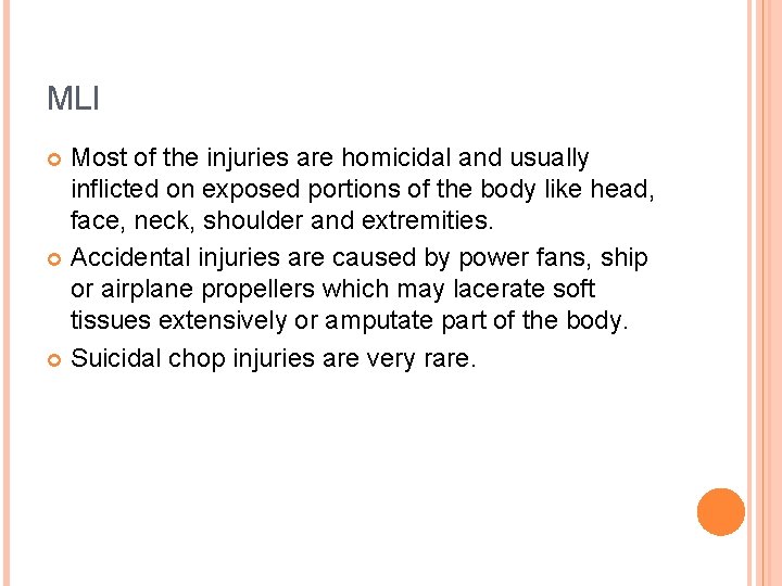 MLI Most of the injuries are homicidal and usually inflicted on exposed portions of