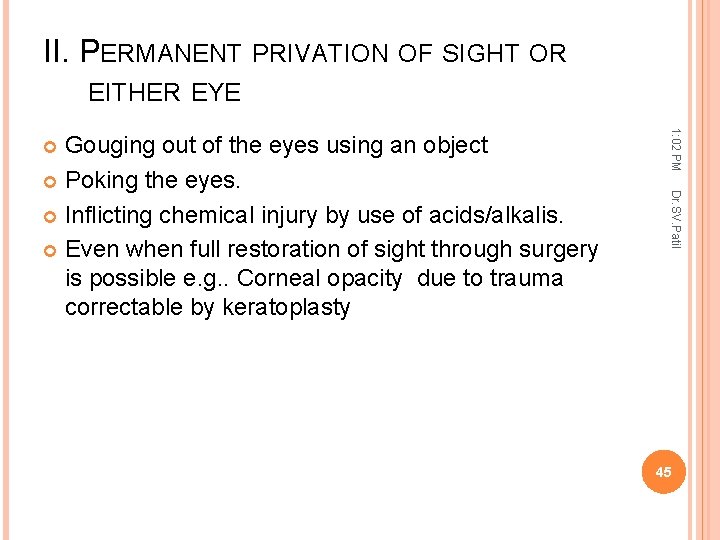 II. PERMANENT PRIVATION OF SIGHT OR EITHER EYE 1: 02 PM Dr. SV. Patil