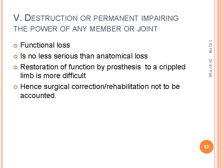 V. DESTRUCTION OR PERMANENT IMPAIRING THE POWER OF ANY MEMBER OR JOINT 1: 02