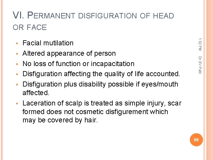 VI. PERMANENT DISFIGURATION OF HEAD OR FACE Dr. SV. Patil Facial mutilation Altered appearance