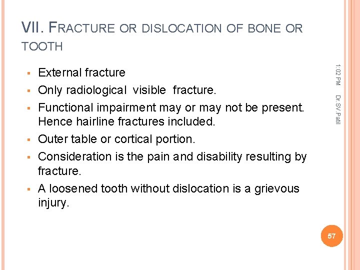 VII. FRACTURE OR DISLOCATION OF BONE OR TOOTH Dr. SV. Patil External fracture Only