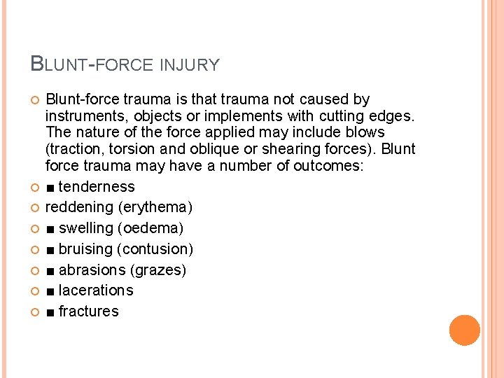 BLUNT-FORCE INJURY Blunt-force trauma is that trauma not caused by instruments, objects or implements