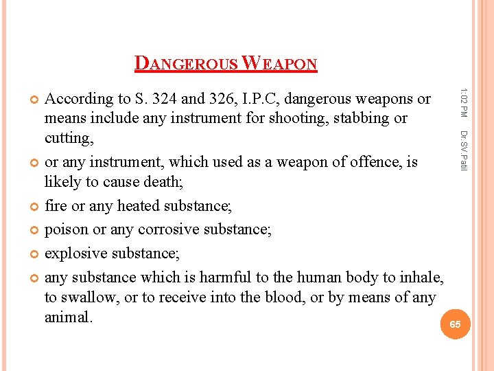 DANGEROUS WEAPON 1: 02 PM Dr. SV. Patil According to S. 324 and 326,