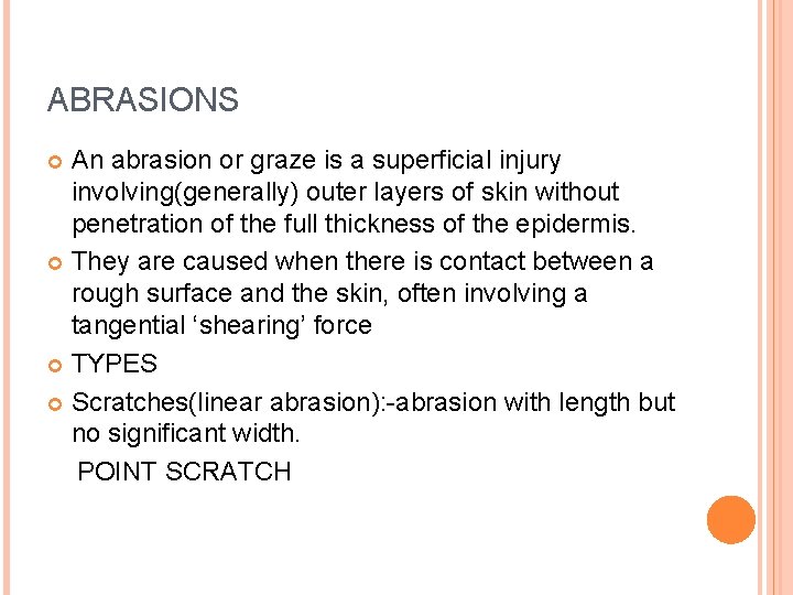 ABRASIONS An abrasion or graze is a superficial injury involving(generally) outer layers of skin