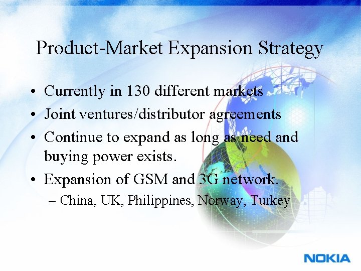 Product-Market Expansion Strategy • Currently in 130 different markets • Joint ventures/distributor agreements •