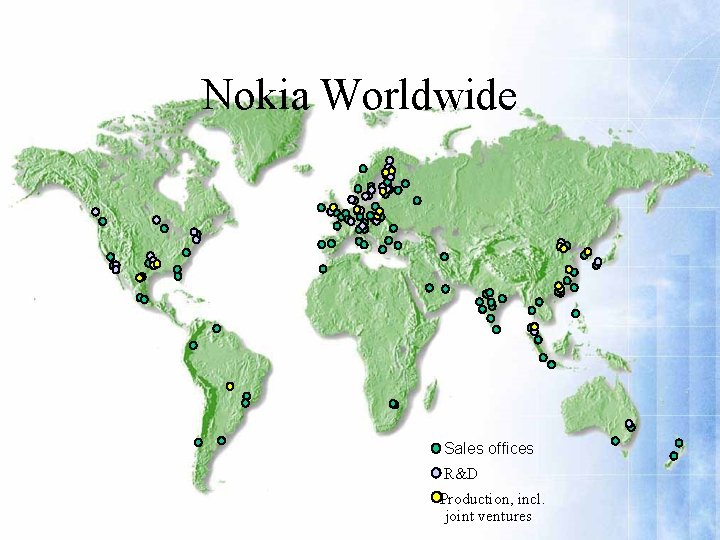 Nokia Worldwide Sales offices R&D Production, incl. joint ventures 