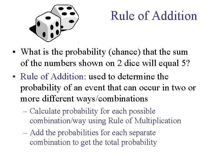 Rule of Addition • What is the probability (chance) that the sum of the