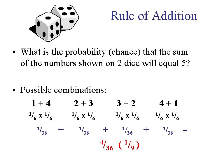 Rule of Addition • What is the probability (chance) that the sum of the