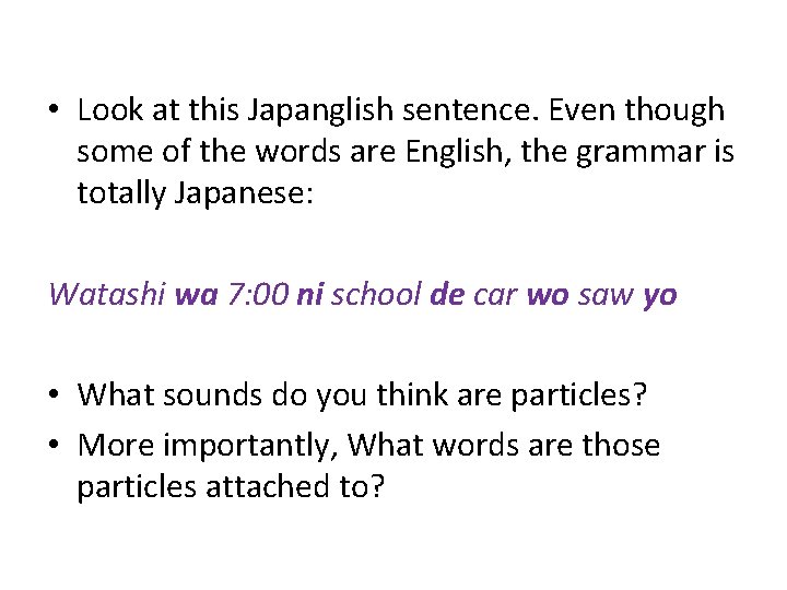 • Look at this Japanglish sentence. Even though some of the words are