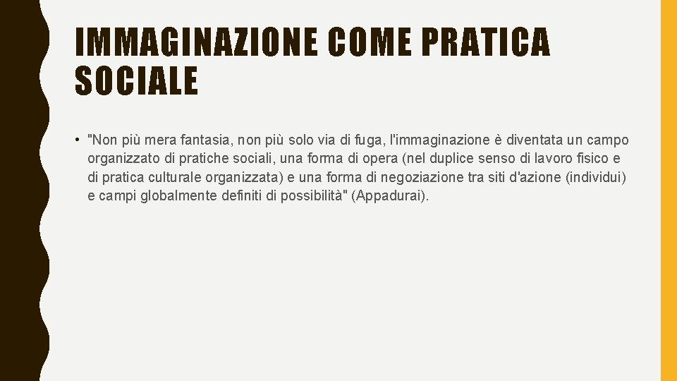 IMMAGINAZIONE COME PRATICA SOCIALE • "Non più mera fantasia, non più solo via di