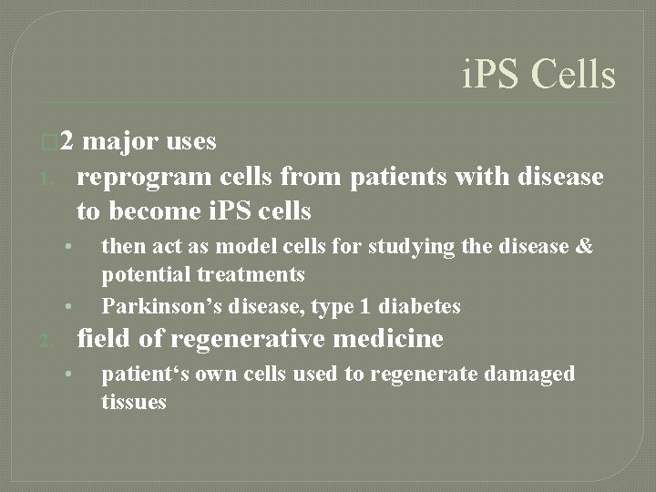 i. PS Cells � 2 1. • • major uses reprogram cells from patients
