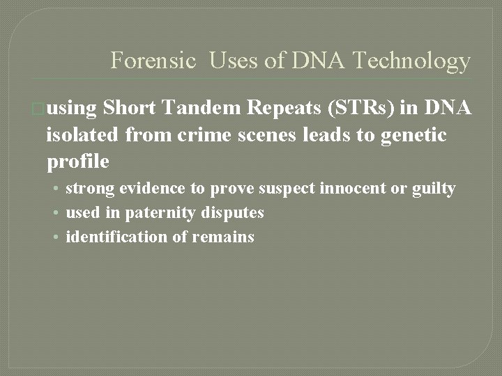 Forensic Uses of DNA Technology �using Short Tandem Repeats (STRs) in DNA isolated from