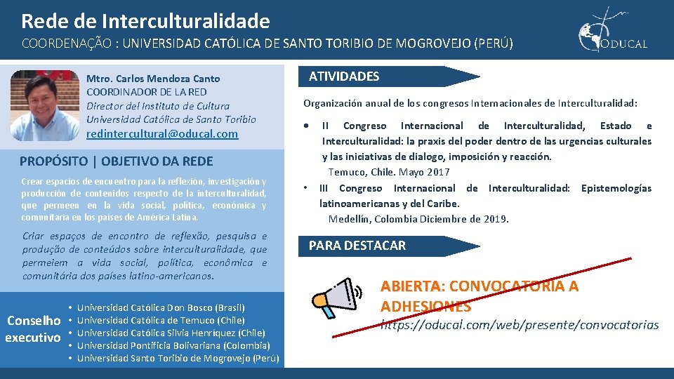 Rede de Interculturalidade COORDENAÇÃO : UNIVERSIDAD CATÓLICA DE SANTO TORIBIO DE MOGROVEJO (PERÚ) Mtro.