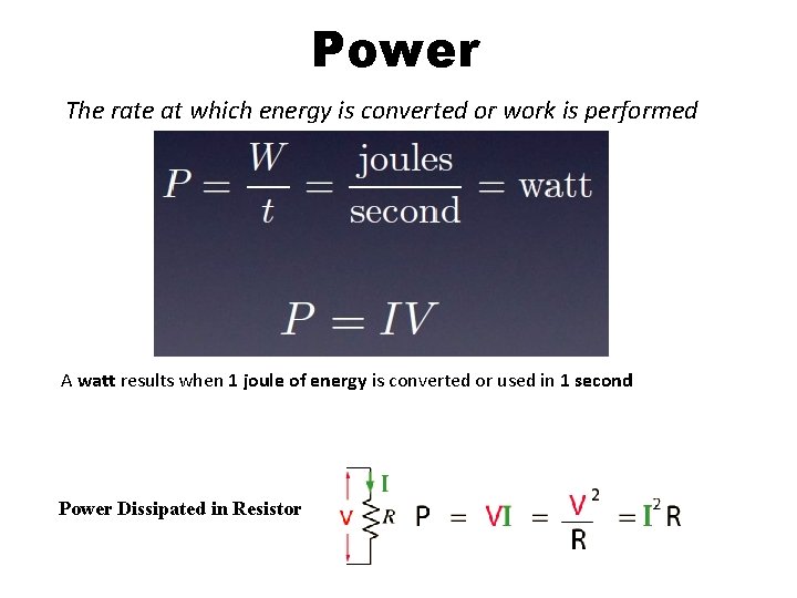 Power The rate at which energy is converted or work is performed A watt
