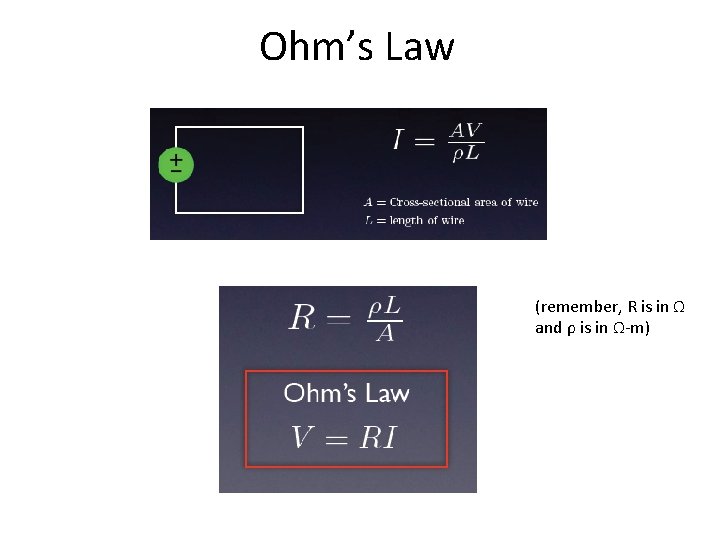 Ohm’s Law (remember, R is in Ω and ρ is in Ω-m) 