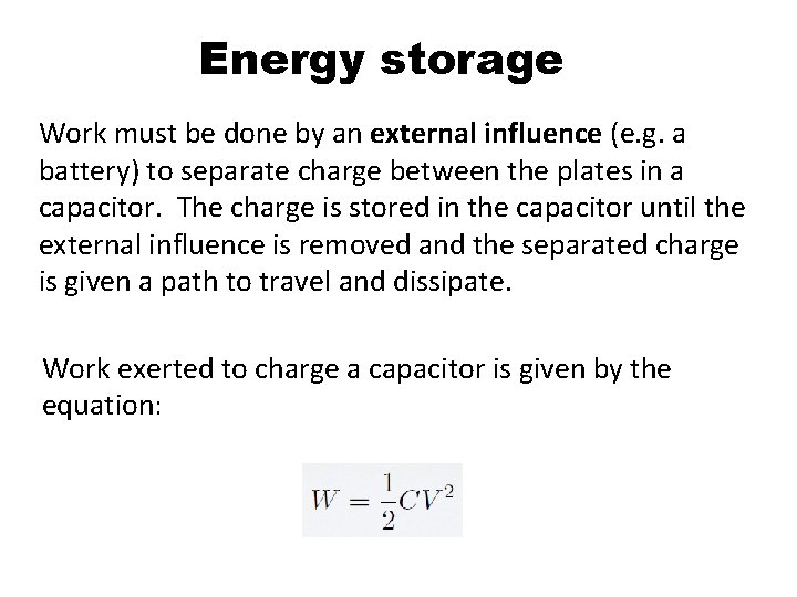 Energy storage Work must be done by an external influence (e. g. a battery)