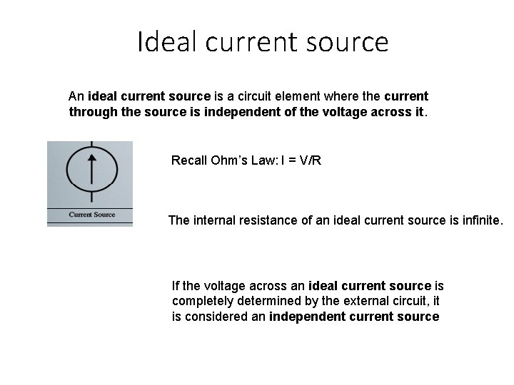 Ideal current source An ideal current source is a circuit element where the current