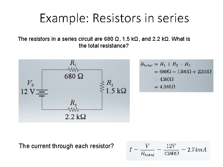 Example: Resistors in series The resistors in a series circuit are 680 Ω, 1.